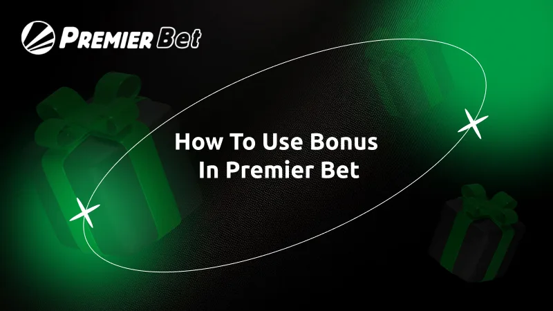 How to Use Bonus in Premier Bet
